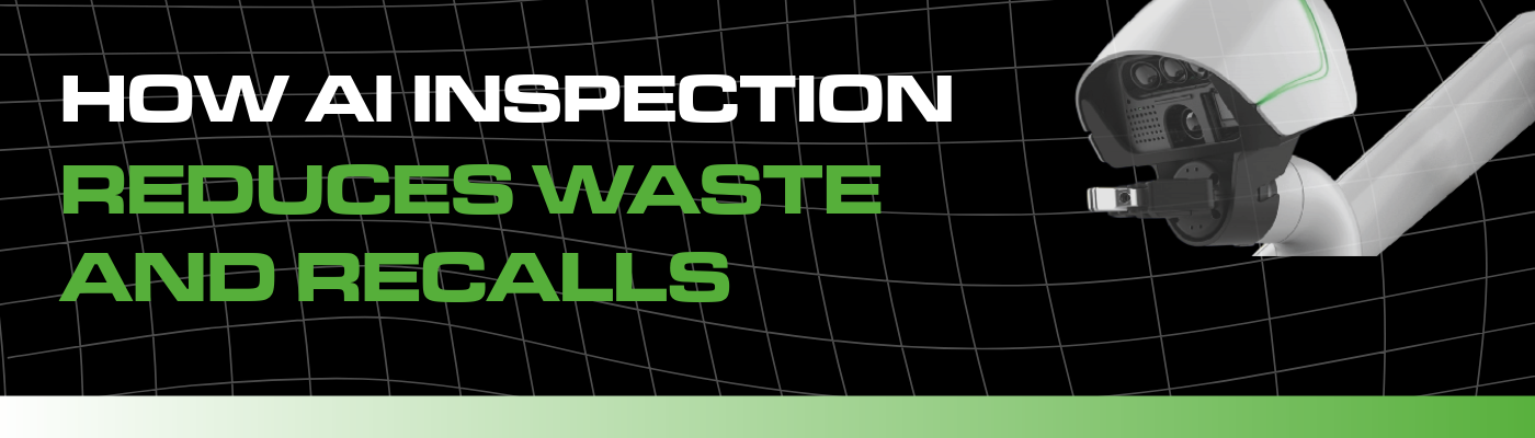 The Hidden Costs of Poor-Quality Control: How AI Inspection Reduces Waste and Recalls